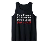 Cita Divertida de Two Places I'Ll Never Go with a Man Back & Forth Camiseta sin Mangas