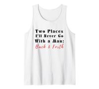 Cita Divertida de Two Places I'Ll Never Go with a Man Back & Forth Camiseta sin Mangas