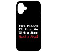 Cita Divertida de Two Places I'Ll Never Go with a Man Back & Forth Carcasa para iPhone 16 Plus
