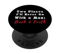 Cita Divertida de Two Places I'Ll Never Go with a Man Back & Forth PopSockets PopGrip Adhesivo