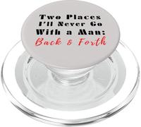 Cita Divertida de Two Places I'Ll Never Go with a Man Back & Forth PopSockets PopGrip para MagSafe