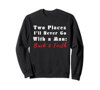 Cita Divertida de Two Places I'Ll Never Go with a Man Back & Forth Sudadera