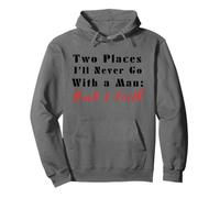 Cita Divertida de Two Places I'Ll Never Go with a Man Back & Forth Sudadera con Capucha