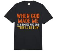 Cita Divertida de When God Made Me Grinned and Said This'll Be Fun Comfort Colors Adult Heavyweight T-Shirt