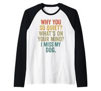 Cita Divertida de Why You So Quiet I Miss My Dog Camiseta Manga Raglan