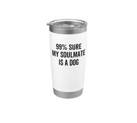 Cita divertida del dueño de una mascota al 99% de seguro de que mi alma gemela es un perro Vaso térmico de acero inoxidable de doble pared