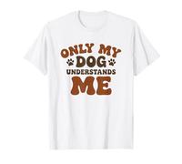 Cita Divertida del dueño de una Mascota: «Solo mi Perro me Entiende» Camiseta