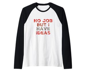 Cita Divertida del Trabajo Necesita un Trabajo No Hay Trabajo, Pero Tengo Ideas Camiseta Manga Raglan