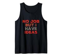 Cita Divertida del Trabajo Necesita un Trabajo No Hay Trabajo, Pero Tengo Ideas Camiseta sin Mangas