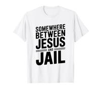 Cita Divertida en algún Lugar Entre Jesús y la cárcel Camiseta