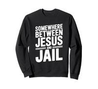 Cita Divertida en algún Lugar Entre Jesús y la cárcel Sudadera