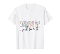 Cita Divertida Everyone Was Thinking It I Just Said It Camiseta