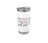 Cita divertida "Everyone Was Thinking It I Just Said It" Vaso térmico de acero inoxidable de doble pared