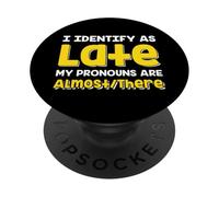 Cita Divertida I Identify As Late My Pronombres Are Almost There PopSockets PopGrip Adhesivo