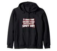 Cita Divertida: I Love The Sound You Make When Shut Up Sudadera con Capucha