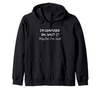 Cita divertida "I'm Confused. Oh, Wait. Maybe I'm Not" Sudadera con Capucha