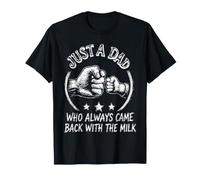 Cita Divertida Just A Dad Who Always Came Back with The Milk Camiseta