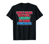 Cita divertida: «Maté mi propio páncreas»: diabetes Tipo 1 Camiseta