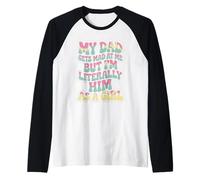 Cita Divertida My Dad Gets Mad But I'm Literally Him As A Girl Camiseta Manga Raglan
