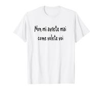 Cita Divertida Non mi avrete MAI Come volete VOI Camiseta