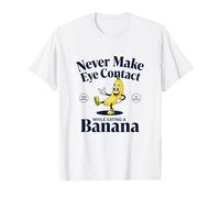 Cita divertida "Nunca hagas contacto visual mientras comes un plátano" Camiseta
