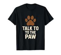 Cita Divertida para Amantes de los Perros Talk to The Paw Camiseta