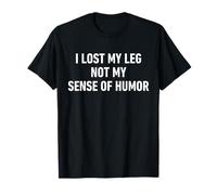 Cita divertida para amputados I Lost My Leg Not Sense of Humor Camiseta
