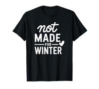 Cita Divertida para Clima frío Not Made for Winter Camiseta