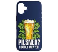 Cita Divertida para fanáticos de la Cerveza Pilsner I Hardly Knew 'er Beber Cerveza Carcasa para iPhone 16 Plus