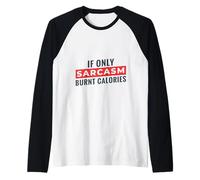 Cita Divertida para Perder Peso If Only Sarcasm Burnt Calories Camiseta Manga Raglan