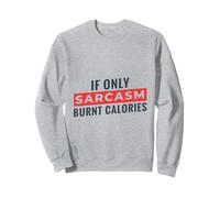 Cita Divertida para Perder Peso If Only Sarcasm Burnt Calories Sudadera