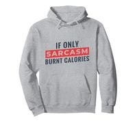 Cita Divertida para Perder Peso If Only Sarcasm Burnt Calories Sudadera con Capucha