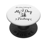 Cita Divertida: «Perro, Hoy Solo Hablo con mi Perro» Humor PopSockets PopGrip Adhesivo