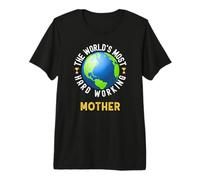 Cita Divertida Que Dice la Madre más trabajadora del Mundo Camiseta Premium