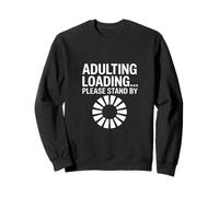 Cita Divertida sobre Adulting Loading Please Stand by Sudadera