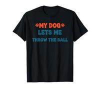 Cita Divertida sobre mi Perro me Deja lanzar la Pelota Camiseta
