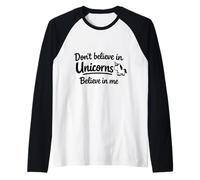 Cita Divertida y Linda con Texto en inglés Don't Believe in Unicorns - Believe in Me Camiseta Manga Raglan