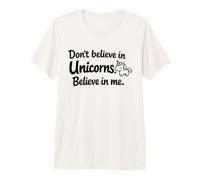 Cita Divertida y Linda con Texto en inglés Don't Believe in Unicorns - Believe in Me Camiseta Premium