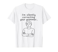 Cita Graciosa: Estoy corrigiendo Silenciosamente tu gramática Camiseta