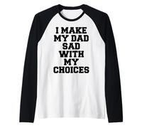 Cita I Make My Dad Sad with My Choices Camiseta Manga Raglan