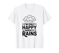 Cita I'm Only Happy When It Rains Camiseta
