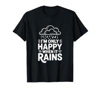 Cita I'm Only Happy When It Rains Camiseta