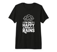 Cita I'm Only Happy When It Rains Camiseta Premium
