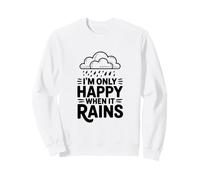 Cita I'm Only Happy When It Rains Sudadera