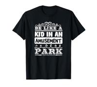 Cita inspiradora Be Like a Kid in Amusement Park Camiseta