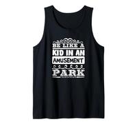 Cita inspiradora Be Like a Kid in Amusement Park Camiseta sin Mangas