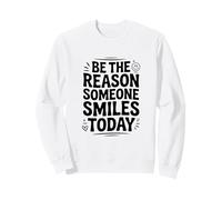 Cita inspiradora Be The Reason Someone Smiles Today Sudadera