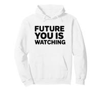Cita inspiradora de Future You Is Watching Sudadera con Capucha