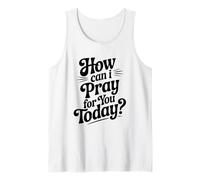 Cita inspiradora de How Can I Pray For You Today Camiseta sin Mangas