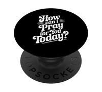 Cita inspiradora de How Can I Pray For You Today PopSockets PopGrip Adhesivo